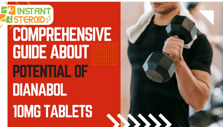 Unveiling the Potential of Dianabol 10mg Tablets: A Comprehensive Guide