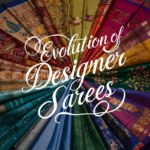 Evolution of Designer Sarees