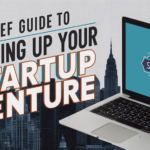 A Brief Guide to Setting Up Your New Startup Venture