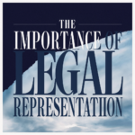 The Importance of Legal Representation