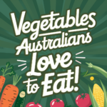 Vegetables Australians Love To Eat!
