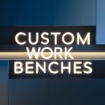 The Importance of Custom Work Benches