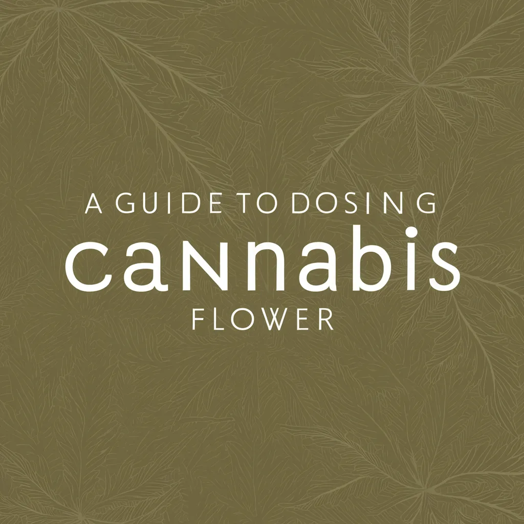 A Guide To Dosing Cannabis Flower