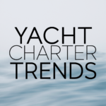 Yacht Charter Trends