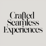 Crafted Seamless Experiences