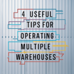 4 Useful Tips for Operating Multiple Warehouses