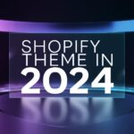 How to Choose a Conversion Shopify Theme in 2024?