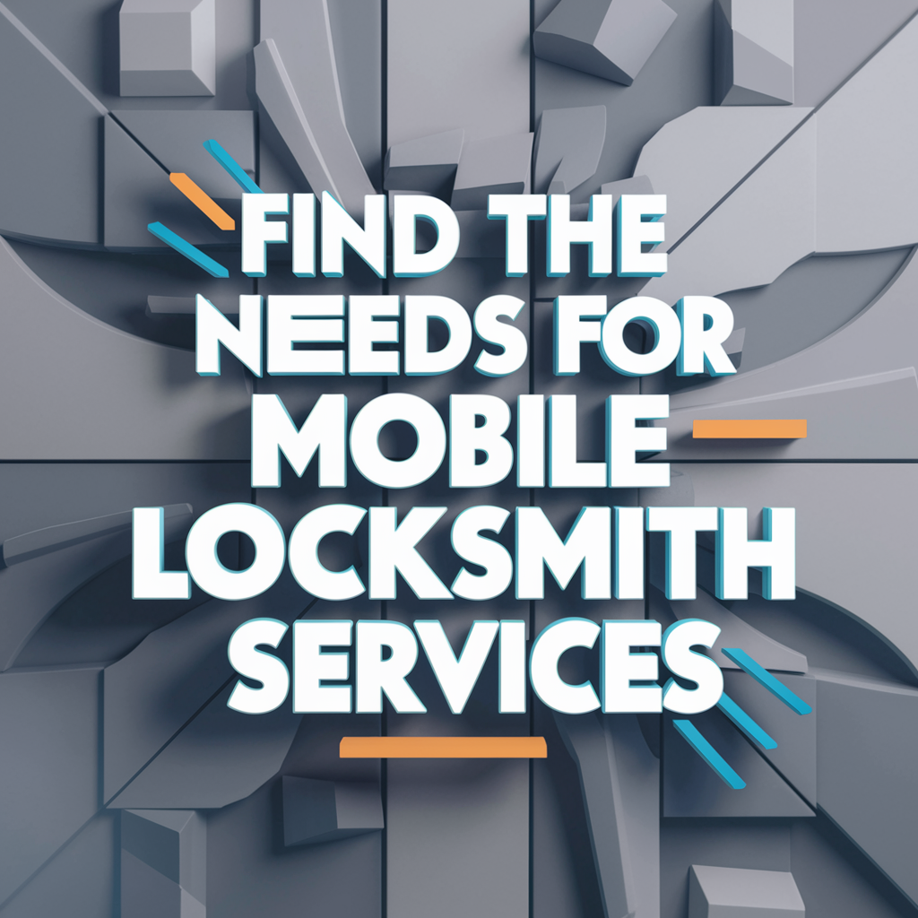 Find the Needs for Mobile Locksmith Services