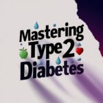 Mastering Type 2 Diabetes