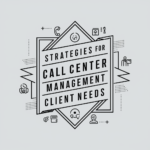 Strategies for Aligning Call Center Management with Client Needs