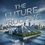 The Future of Roofing