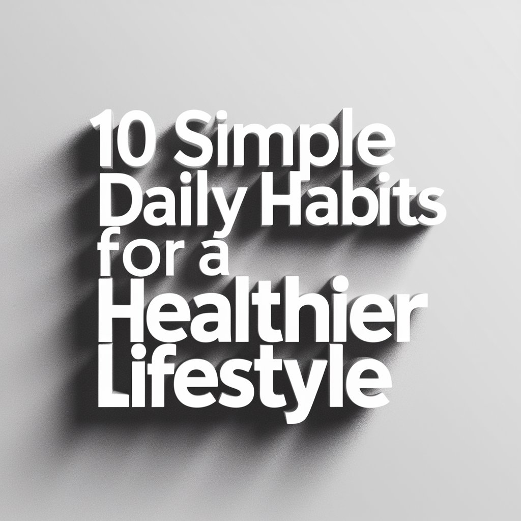 10 Simple Daily Habits for a Healthier Lifestyle