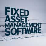 How to Evaluate Fixed Asset Management Software A Buyer’s Guide