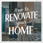 How to Renovate Your Home Without Breaking the Bank