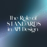 The Role of Standards in API Design