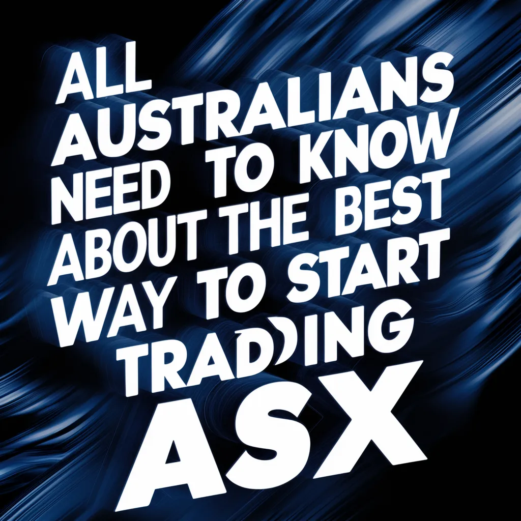 All Australians need to know about the best way to start trading ASX