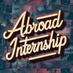 Top Benefits of Pursuing an Internship Abroad