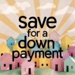How Much Should You Save for a Down Payment on Your First Home