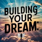 Building Your Dream