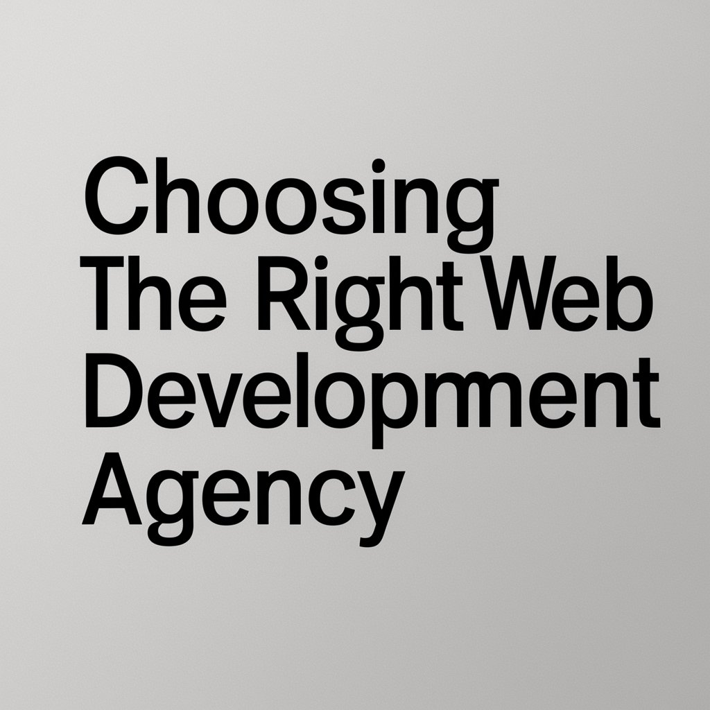 Choosing the Right Web Development Agency