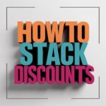 How to Stack Discounts for Maximum Savings