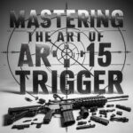 Mastering the Art of the AR-15 Trigger