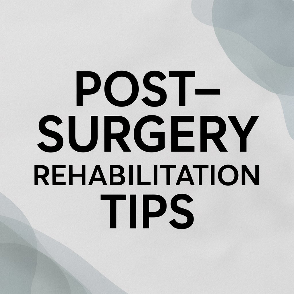 Post-Surgery Rehabilitation Tips