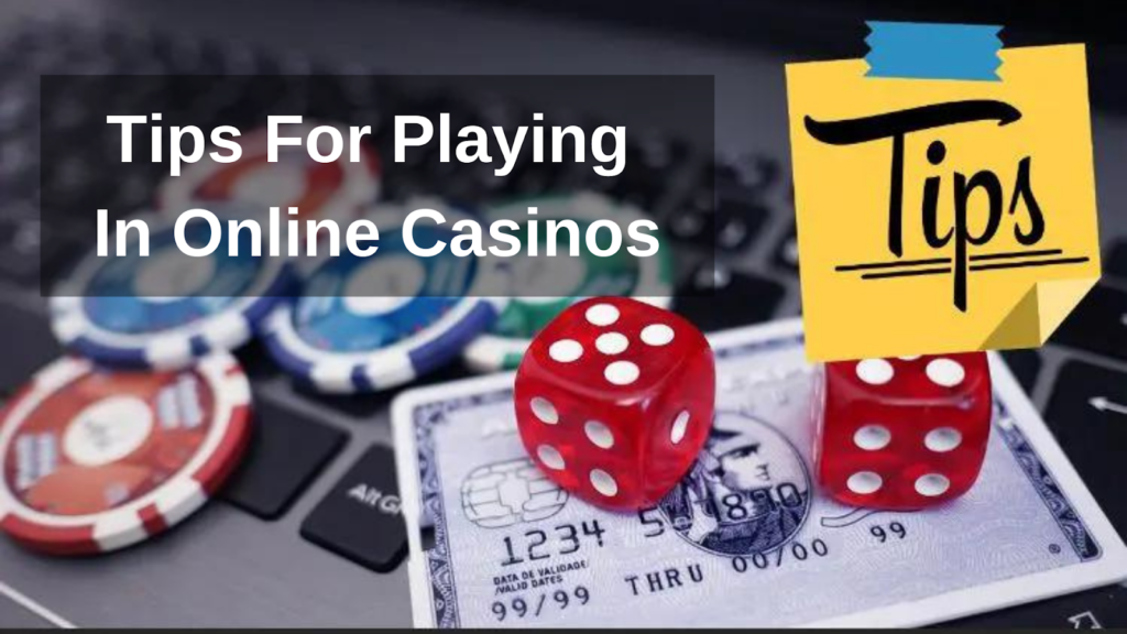 Tips for Playing in Online Casinos