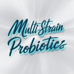 3 Ways Multi-strain Probiotics May Improve Your Gut Health