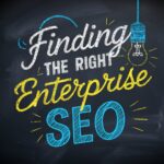 8 Best Tips for Finding the Right Enterprise SEO