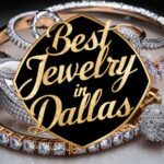 Best Jewelry in Dallas