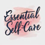 Essential Self-Care