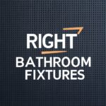 How to Choose the Right Bathroom Fixtures in Austin