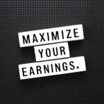 Maximize Your Earnings