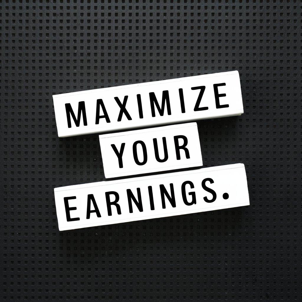 Maximize Your Earnings