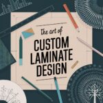 The Art of Custom Laminate Design