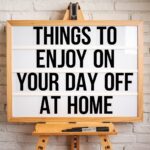 Things to Enjoy on Your Day Off at Home