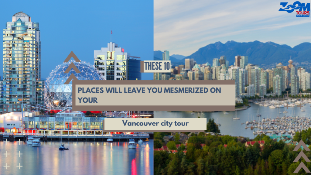 These 10 places will leave you mesmerized on your Vancouver city tour