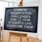 Common Dissertation Challenges and How Students Can Overcome Them