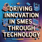 Driving Innovation in SMEs Through Technology