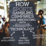 How Sports Gambling Companies Are Innovating with Technology