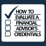 How to Evaluate a Financial Advisor's Credentials