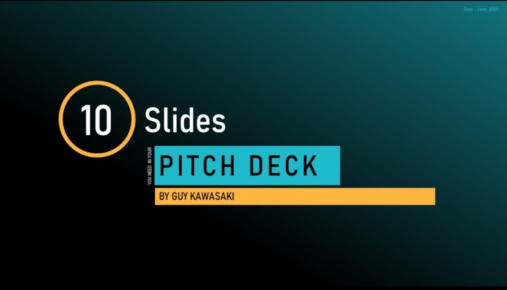 How To Make A Good “Guy Kawasaki Pitch Deck” 