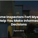 Home Inspectors Fort Myers Help You Make Informed Decisions