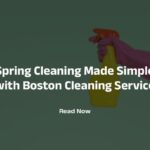 Spring Cleaning Made Simple with Boston Cleaning Service