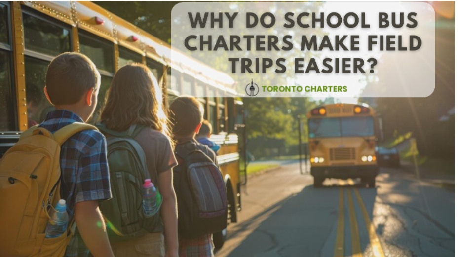 Why Do School Bus Charters Make Field Trips Easier and Safer?