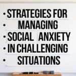 Strategies for Managing Social Anxiety in Challenging Situations