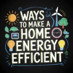 Ways To Make A Home Energy Efficient