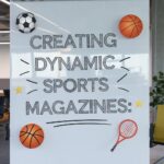 Creating Dynamic Sports Magazines