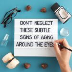 Don’t Neglect These Subtle Signs of Aging Around the Eyes